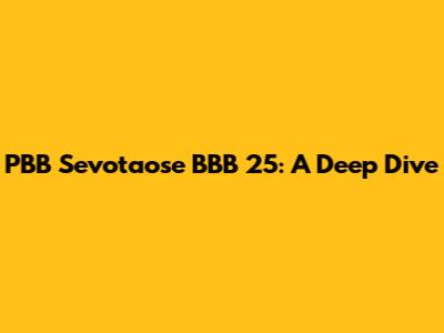 PBB Sevotaose BBB 25: A Deep Dive