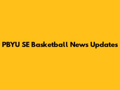 PBYU SE Basketball News Updates