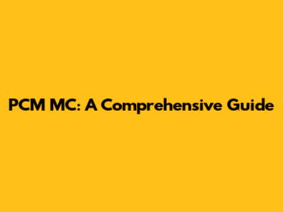 PCM MC: A Comprehensive Guide