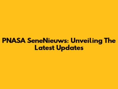 PNASA SeneNieuws: Unveiling The Latest Updates