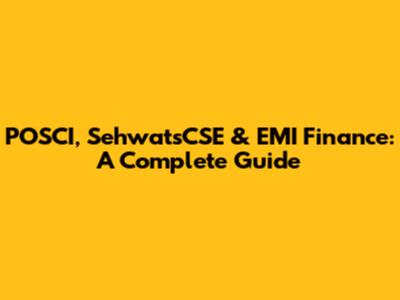 POSCI, SehwatsCSE & EMI Finance: A Complete Guide