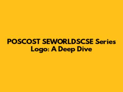 POSCOST SEWORLDSCSE Series Logo: A Deep Dive