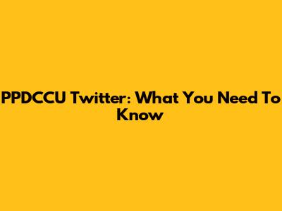 PPDCCU Twitter: What You Need To Know