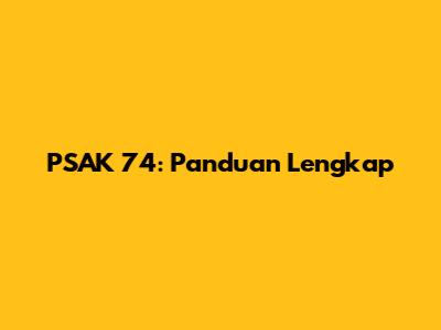 PSAK 74: Panduan Lengkap