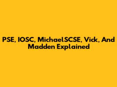 PSE, IOSC, MichaelSCSE, Vick, And Madden Explained