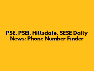 PSE, PSEI, Hillsdale, SESE Daily News: Phone Number Finder