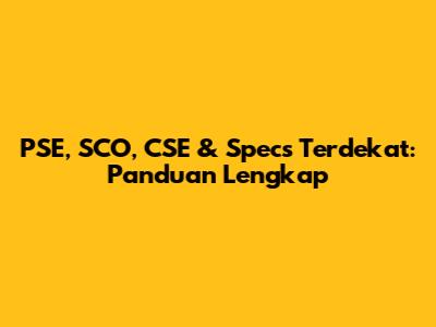 PSE, SCO, CSE & Specs Terdekat: Panduan Lengkap