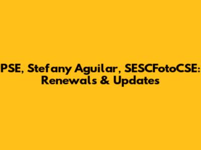 PSE, Stefany Aguilar, SESCFotoCSE: Renewals & Updates