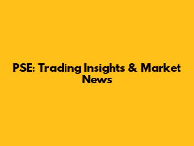 PSE: Trading Insights & Market News