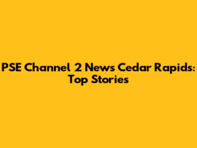 PSE Channel 2 News Cedar Rapids: Top Stories