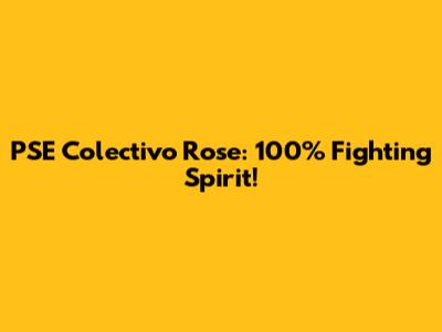 PSE Colectivo Rose: 100% Fighting Spirit!