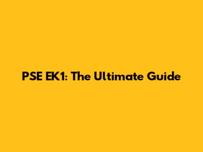 PSE EK1: The Ultimate Guide