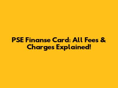 PSE Finanse Card: All Fees & Charges Explained!