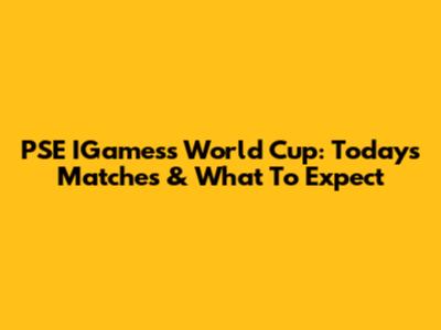 PSE IGamess World Cup: Today's Matches & What To Expect
