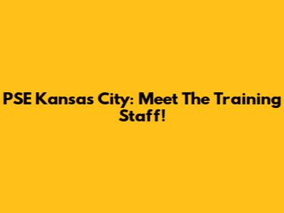 PSE Kansas City: Meet The Training Staff!