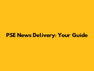 PSE News Delivery: Your Guide