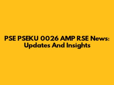 PSE PSEKU 0026 AMP RSE News: Updates And Insights