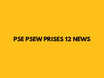 PSE PSEW PRISES 12 NEWS
