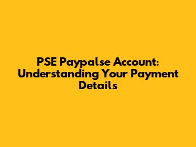 PSE Paypalse Account: Understanding Your Payment Details