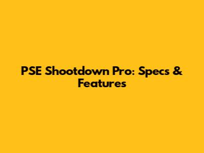 PSE Shootdown Pro: Specs & Features