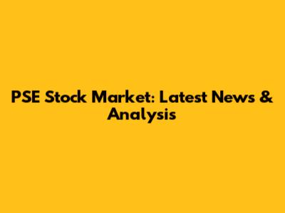 PSE Stock Market: Latest News & Analysis