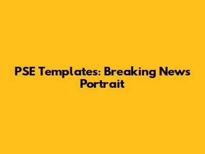 PSE Templates: Breaking News Portrait