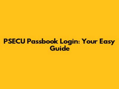 PSECU Passbook Login: Your Easy Guide