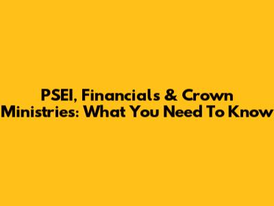 PSEI, Financials & Crown Ministries: What You Need To Know