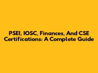 PSEI, IOSC, Finances, And CSE Certifications: A Complete Guide