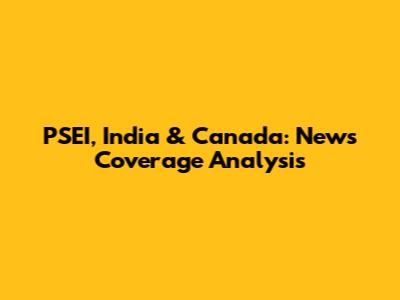 PSEI, India & Canada: News Coverage Analysis