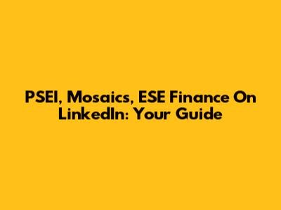 PSEI, Mosaics, ESE Finance On LinkedIn: Your Guide