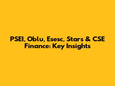 PSEI, Oblu, Esesc, Stars & CSE Finance: Key Insights