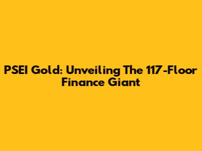 PSEI Gold: Unveiling The 117-Floor Finance Giant