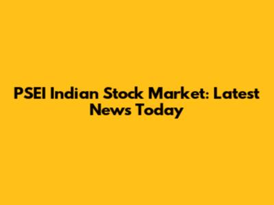 PSEI Indian Stock Market: Latest News Today