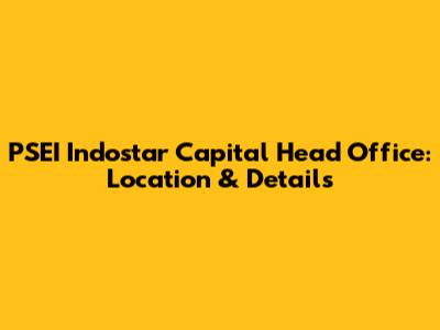 PSEI Indostar Capital Head Office: Location & Details