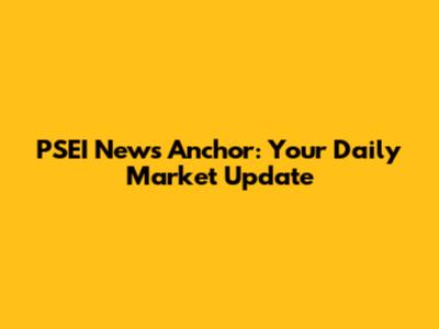 PSEI News Anchor: Your Daily Market Update