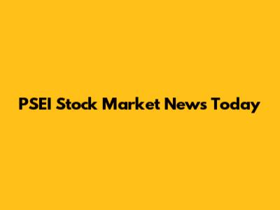 PSEI Stock Market News Today