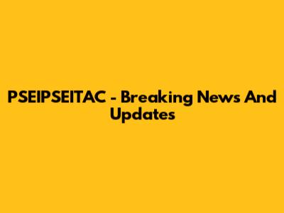 PSEIPSEITAC - Breaking News And Updates