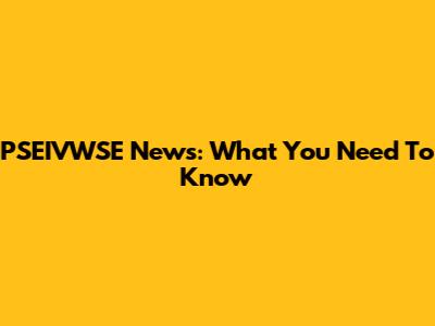 PSEIVWSE News: What You Need To Know