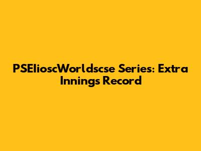 PSEIioscWorldscse Series: Extra Innings Record