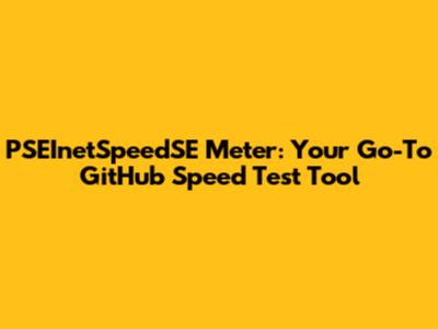 PSEInetSpeedSE Meter: Your Go-To GitHub Speed Test Tool