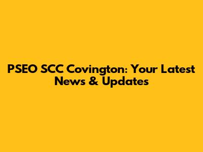 PSEO SCC Covington: Your Latest News & Updates
