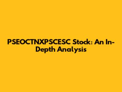 PSEOCTNXPSCESC Stock: An In-Depth Analysis