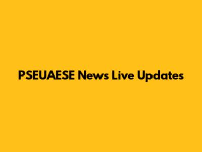 PSEUAESE News Live Updates