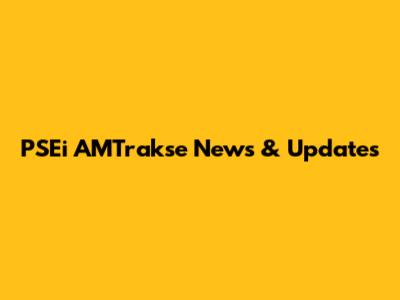 PSEi AMTrakse News & Updates