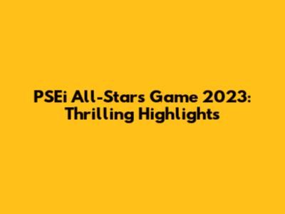 PSEi All-Stars Game 2023: Thrilling Highlights