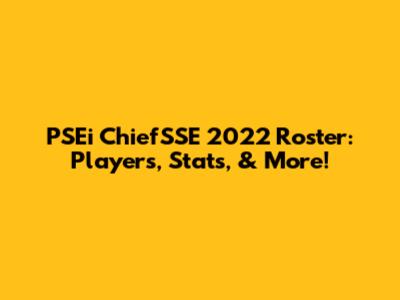 PSEi ChiefSSE 2022 Roster: Players, Stats, & More!