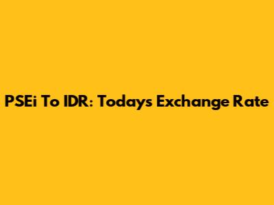 PSEi To IDR: Today's Exchange Rate