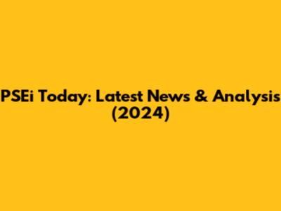 PSEi Today: Latest News & Analysis (2024)