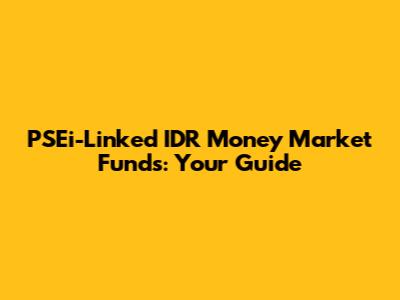 PSEi-Linked IDR Money Market Funds: Your Guide